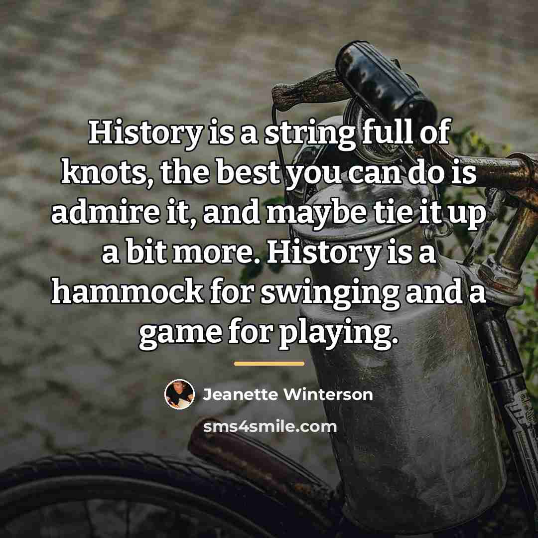“History is a string full of knots, the best you…” quote by Jeanette Winterson