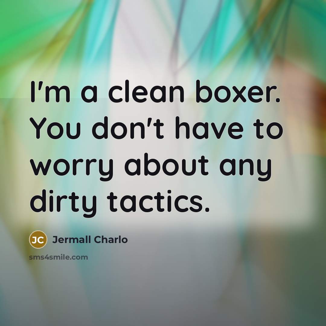 “I'm a clean boxer. You don't have to worry about…” quote by Jermall Charlo