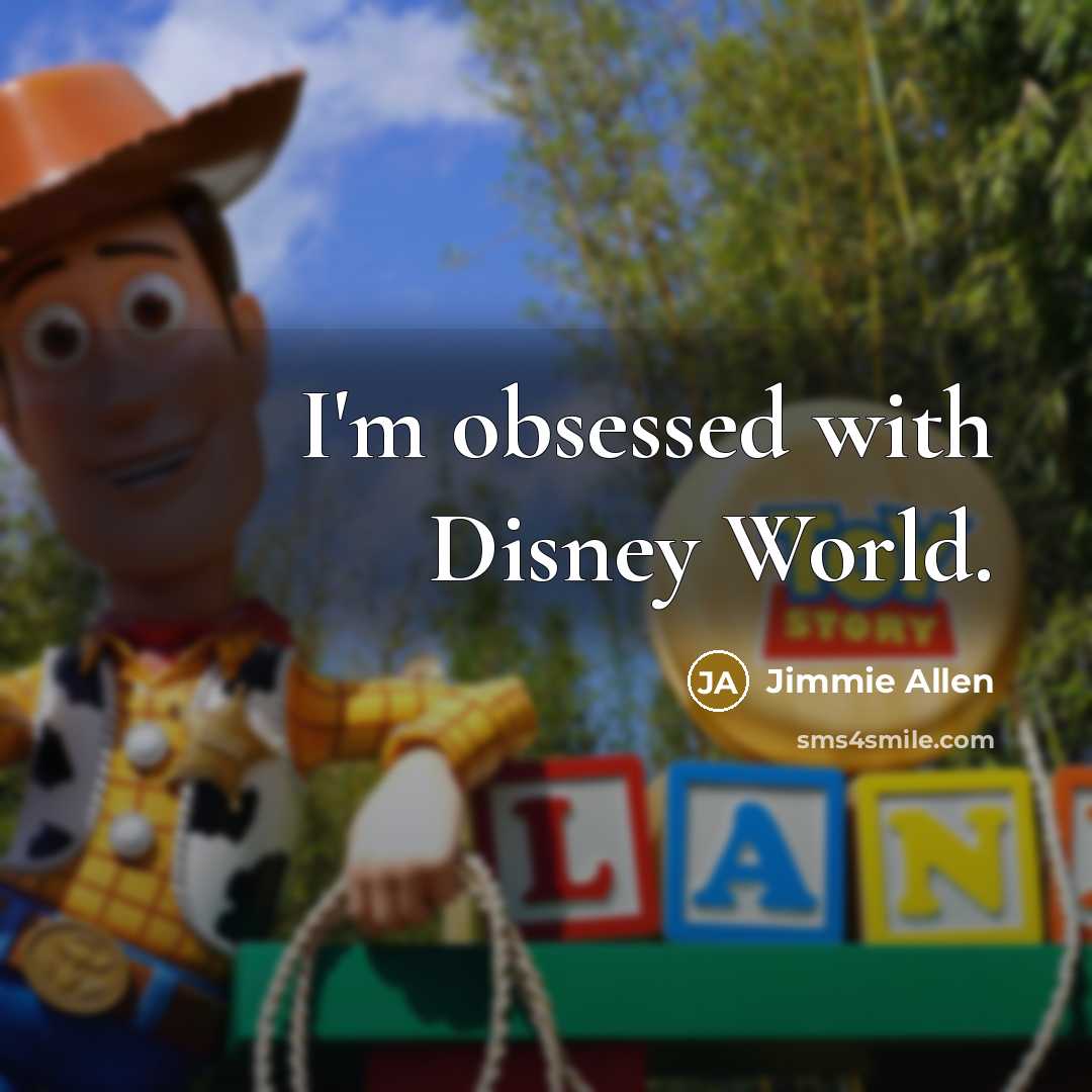 “I'm obsessed with Disney World.…” quote by Jimmie Allen