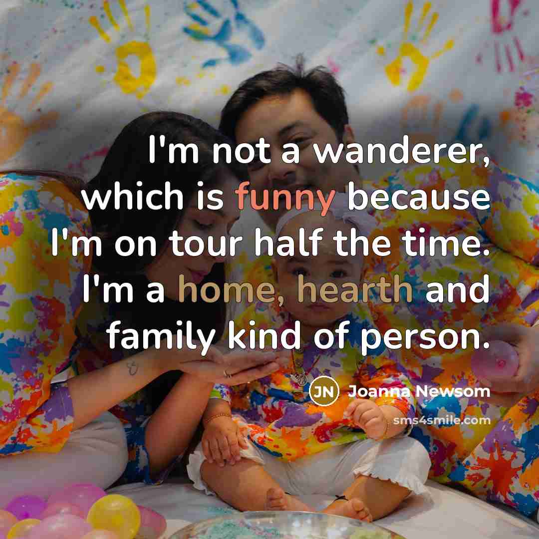 “I'm not a wanderer, which is funny because I'm on…” quote by Joanna Newsom