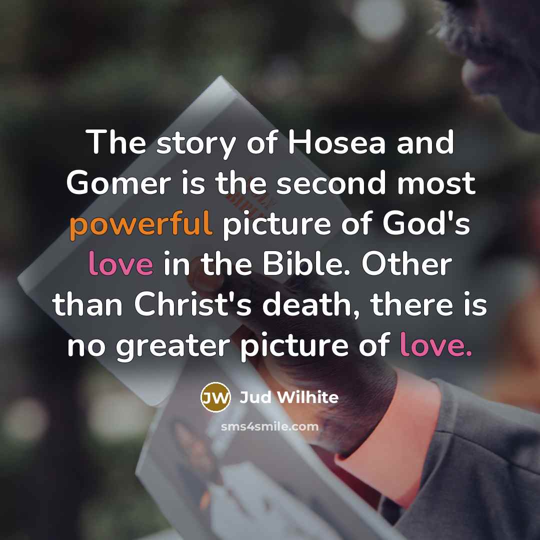 “The story of Hosea and Gomer is the second most…” quote by Jud Wilhite