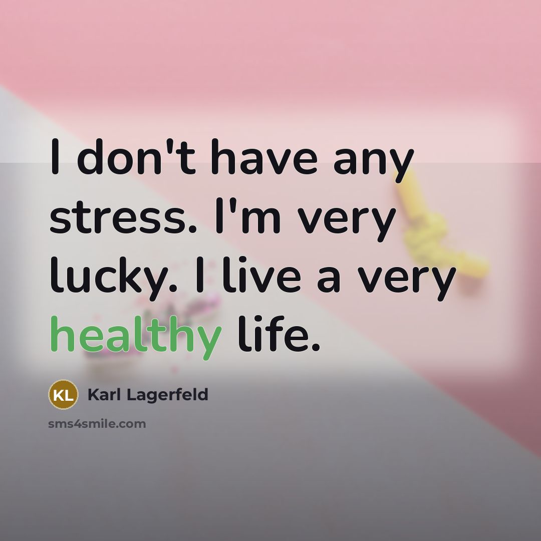 “I don't have any stress. I'm very lucky. I live…” quote by Karl Lagerfeld