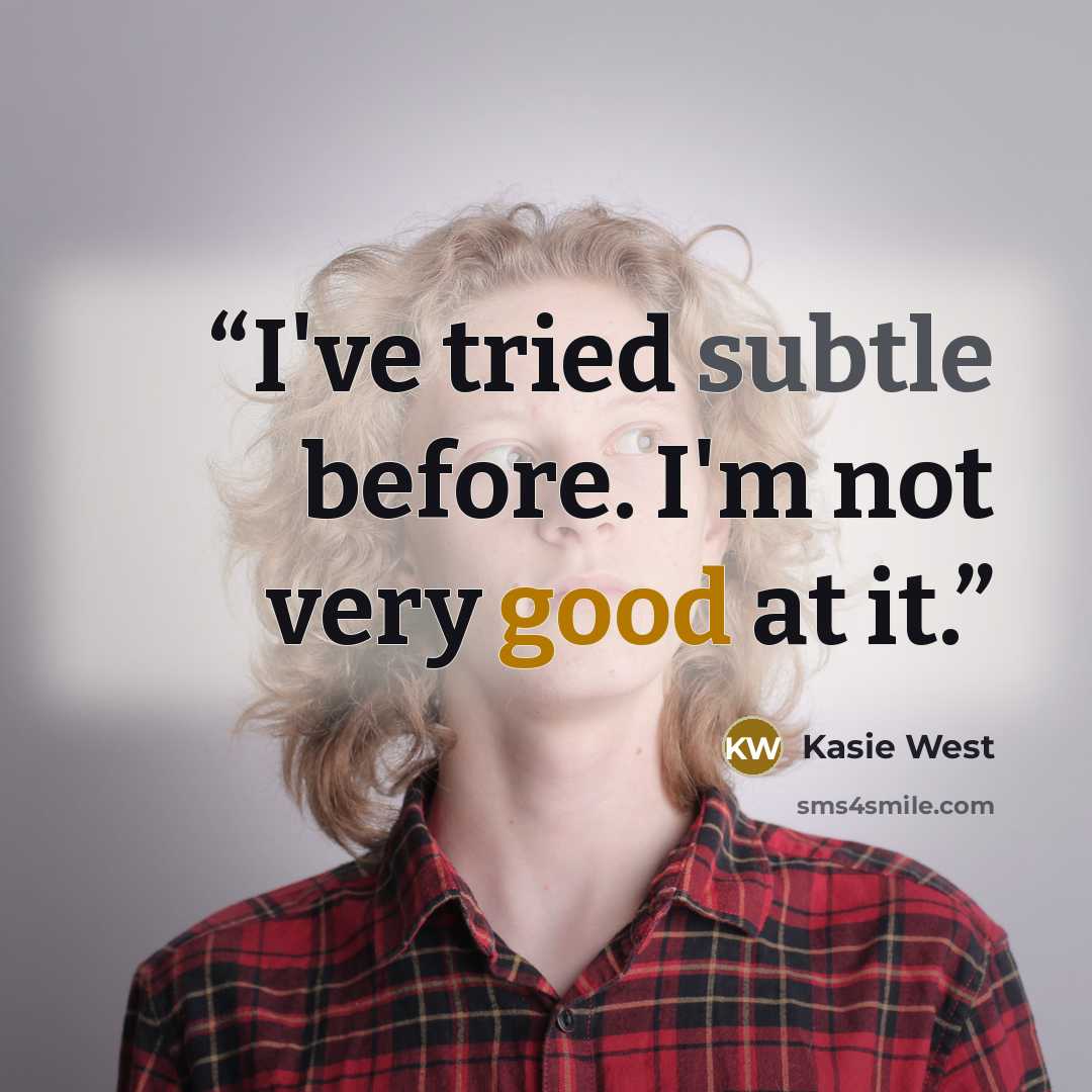 “I've tried subtle before. I'm not very good at it.” quote by Kasie West