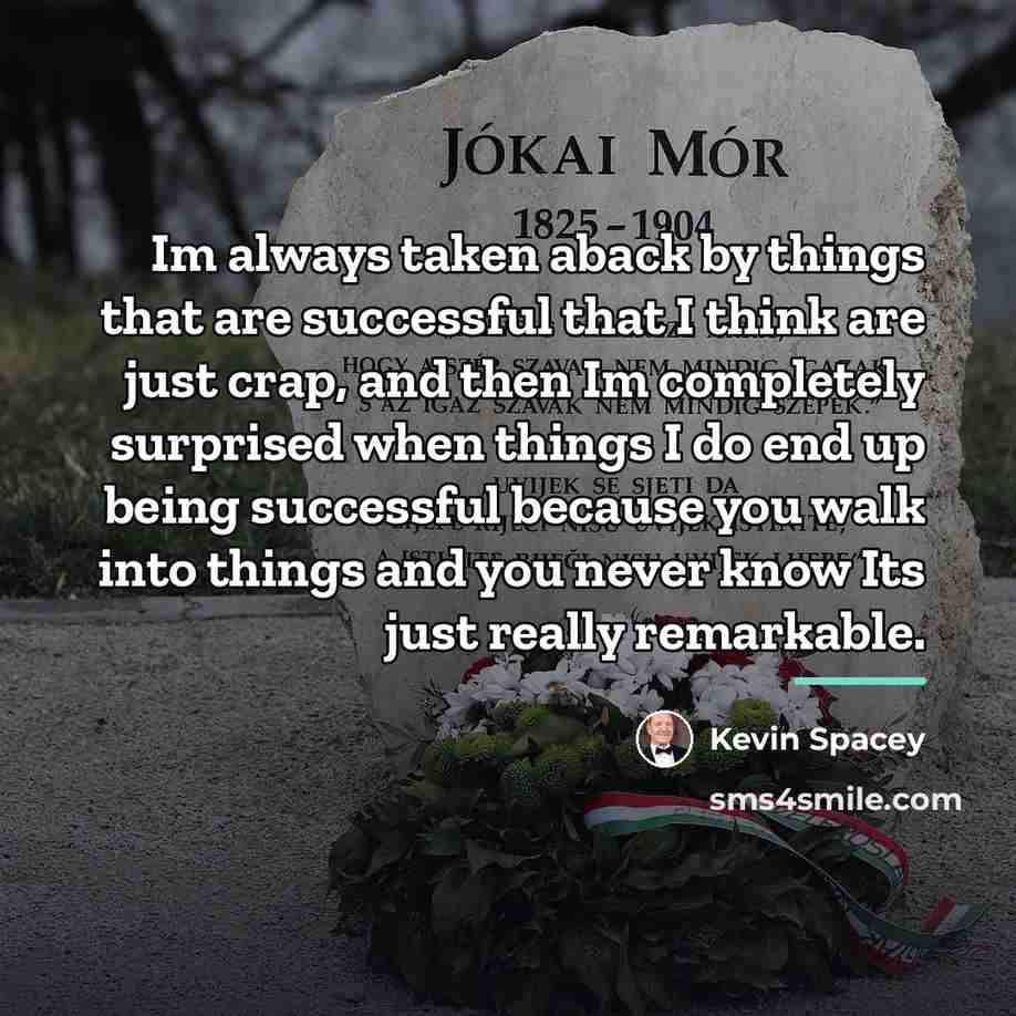 “Im always taken aback by things that are successful that…” quote by Kevin Spacey
