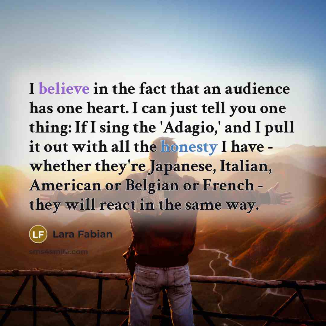 “I believe in the fact that an audience has one…” quote by Lara Fabian