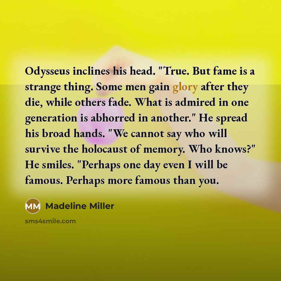 “Odysseus inclines his head. "True. But fame is a strange…” quote by Madeline Miller