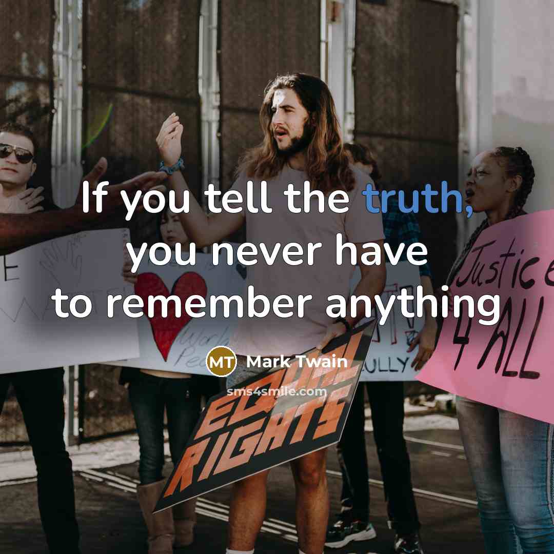 “If you tell the truth, you never have to remember…” quote by Mark Twain