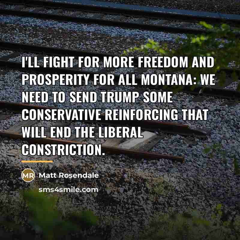“I'll fight for more freedom and prosperity for all Montana:…” quote by Matt Rosendale