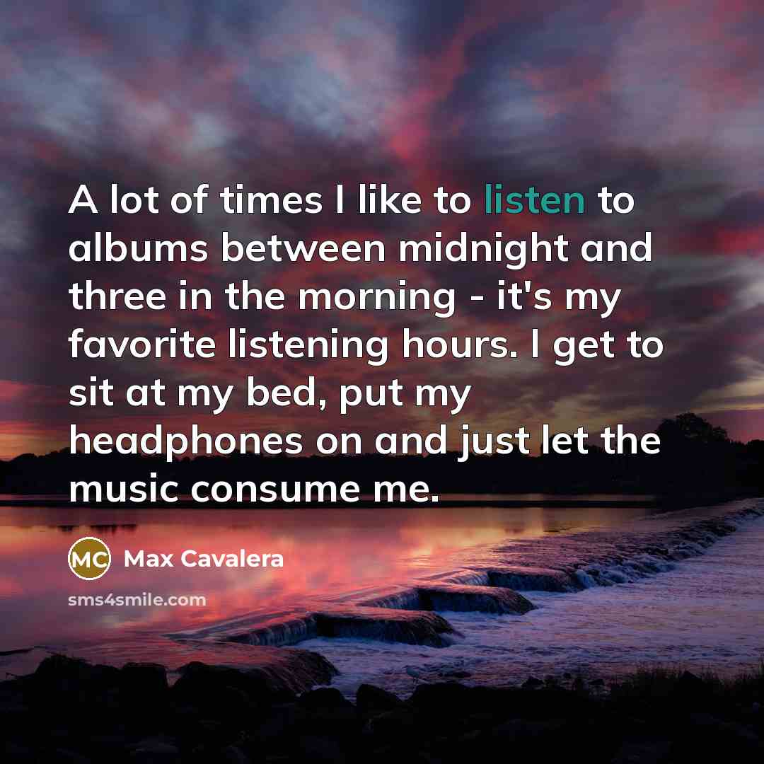“A lot of times I like to listen to albums…” quote by Max Cavalera