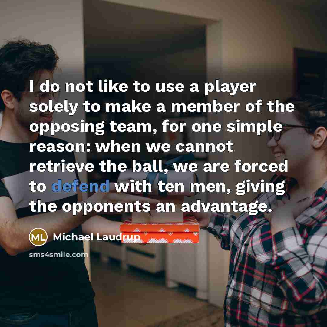 “I do not like to use a player solely to…” quote by Michael Laudrup