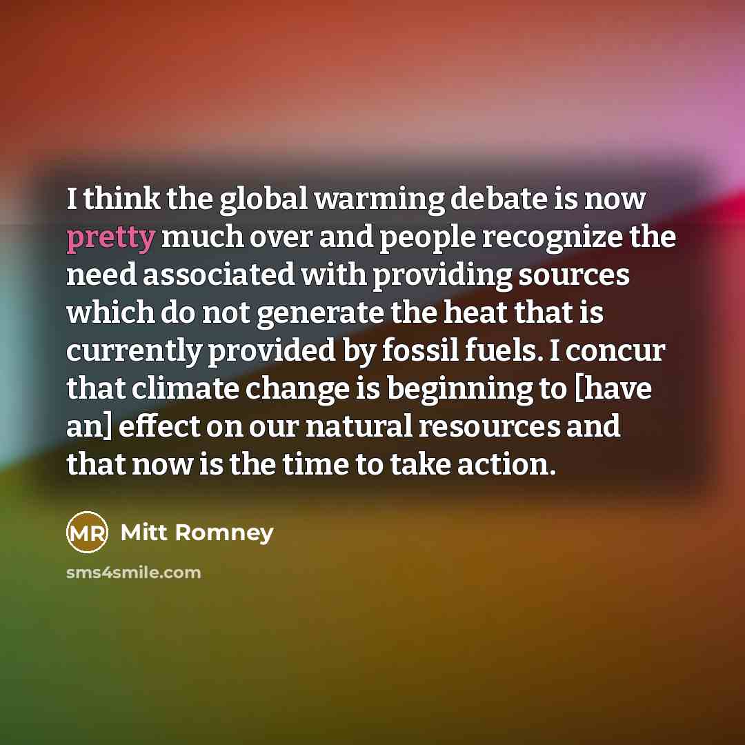 “I think the global warming debate is now pretty much…” quote by Mitt Romney