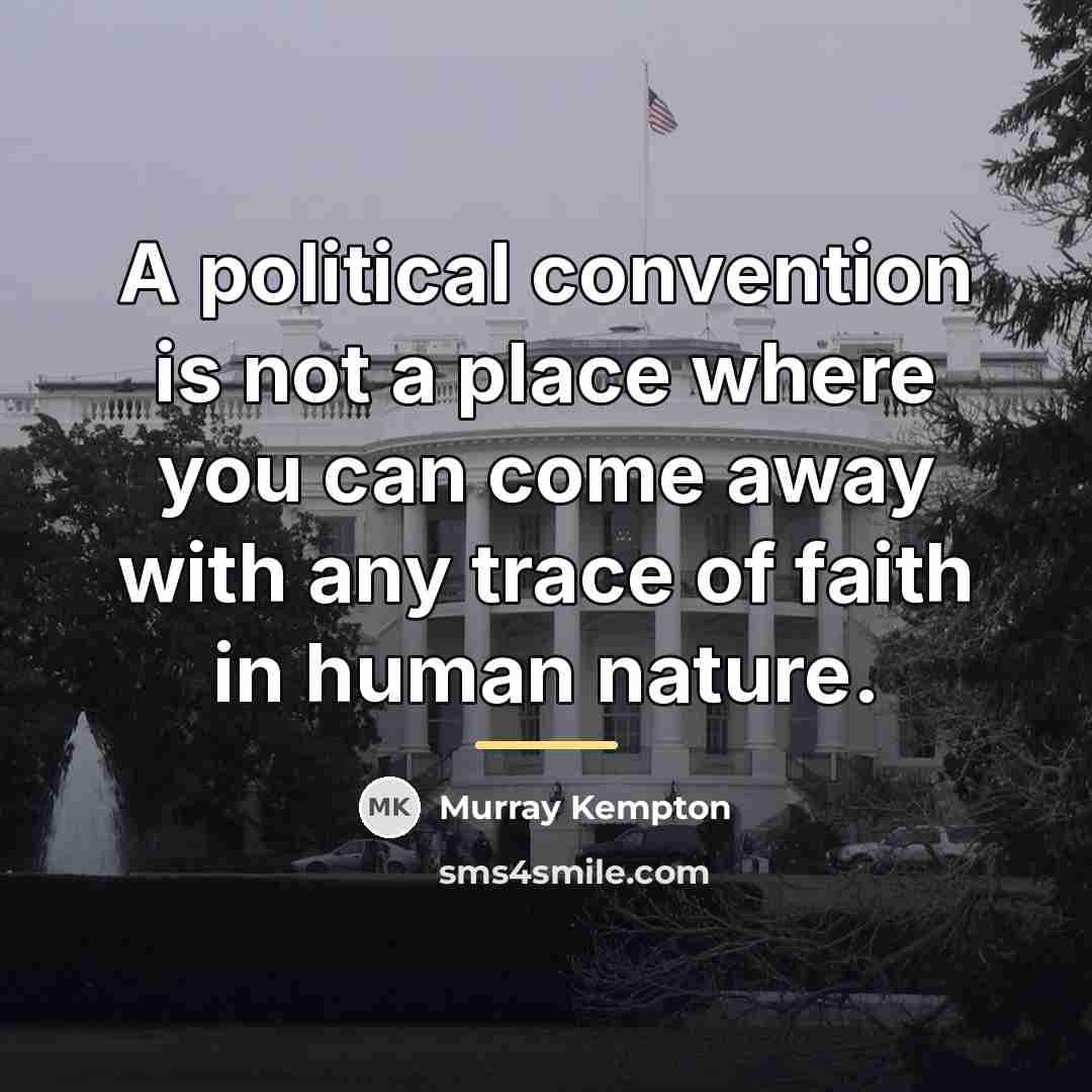 “A political convention is not a place where you can…” quote by Murray Kempton