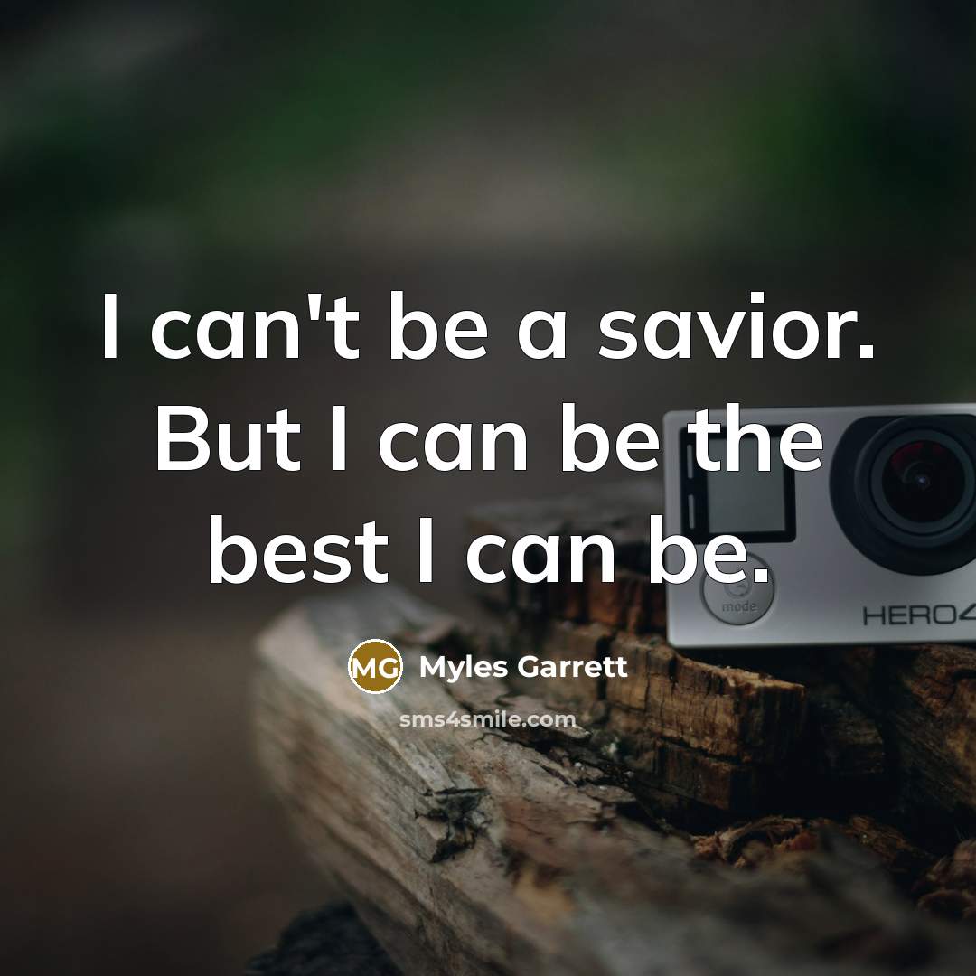 “I can't be a savior. But I can be the…” quote by Myles Garrett