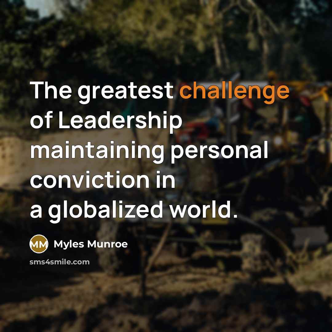 “The greatest challenge of Leadership maintaining personal conviction in a…” quote by Myles Munroe