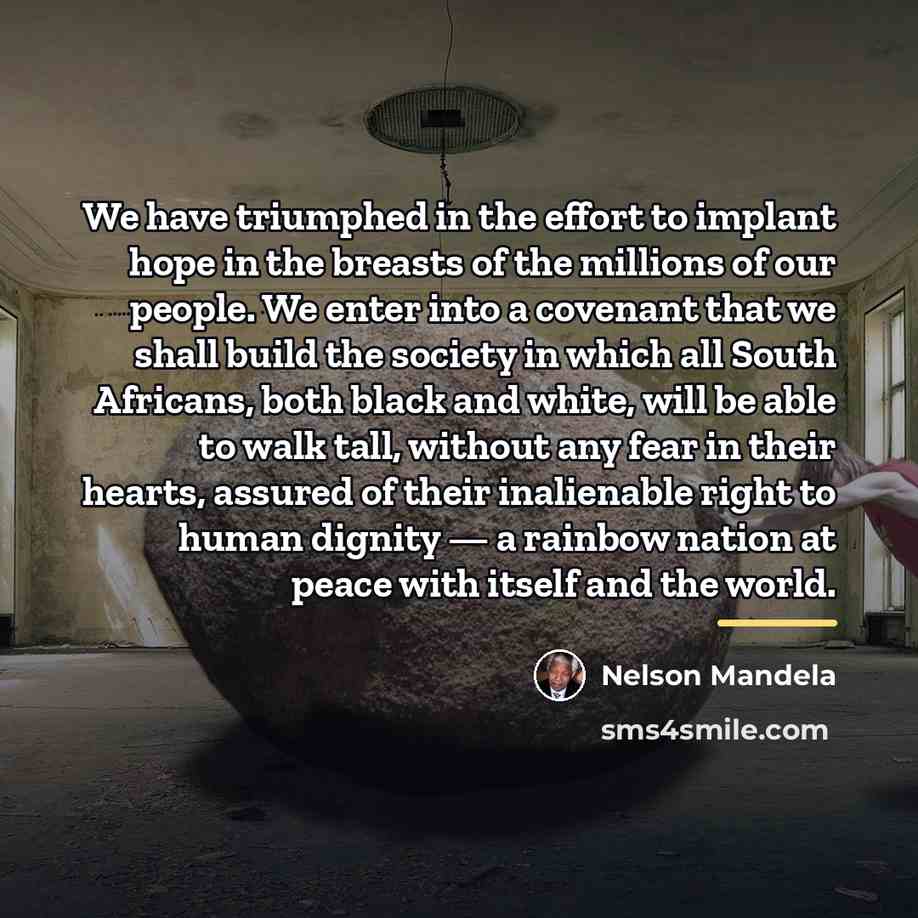 “We have triumphed in the effort to implant hope in…” quote by Nelson Mandela