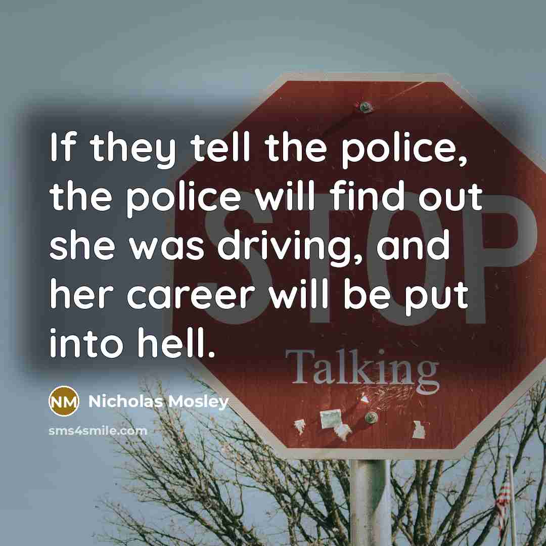 “If they tell the police, the police will find out…” quote by Nicholas Mosley