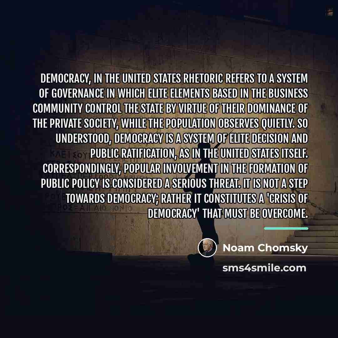 “Democracy, in the United States rhetoric refers to a system…” quote by Noam Chomsky