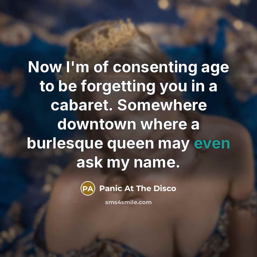 “Now I'm of consenting age to be forgetting you in…” quote by Panic At The Disco