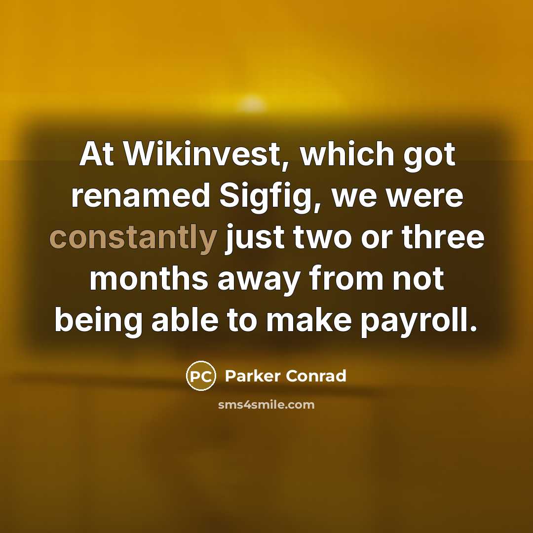 “At Wikinvest, which got renamed Sigfig, we were constantly just…” quote by Parker Conrad