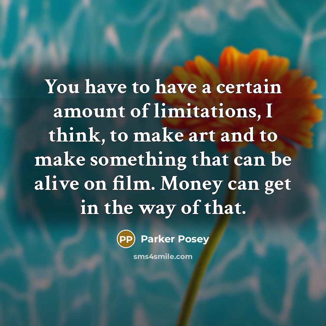 “You have to have a certain amount of limitations, I…” quote by Parker Posey