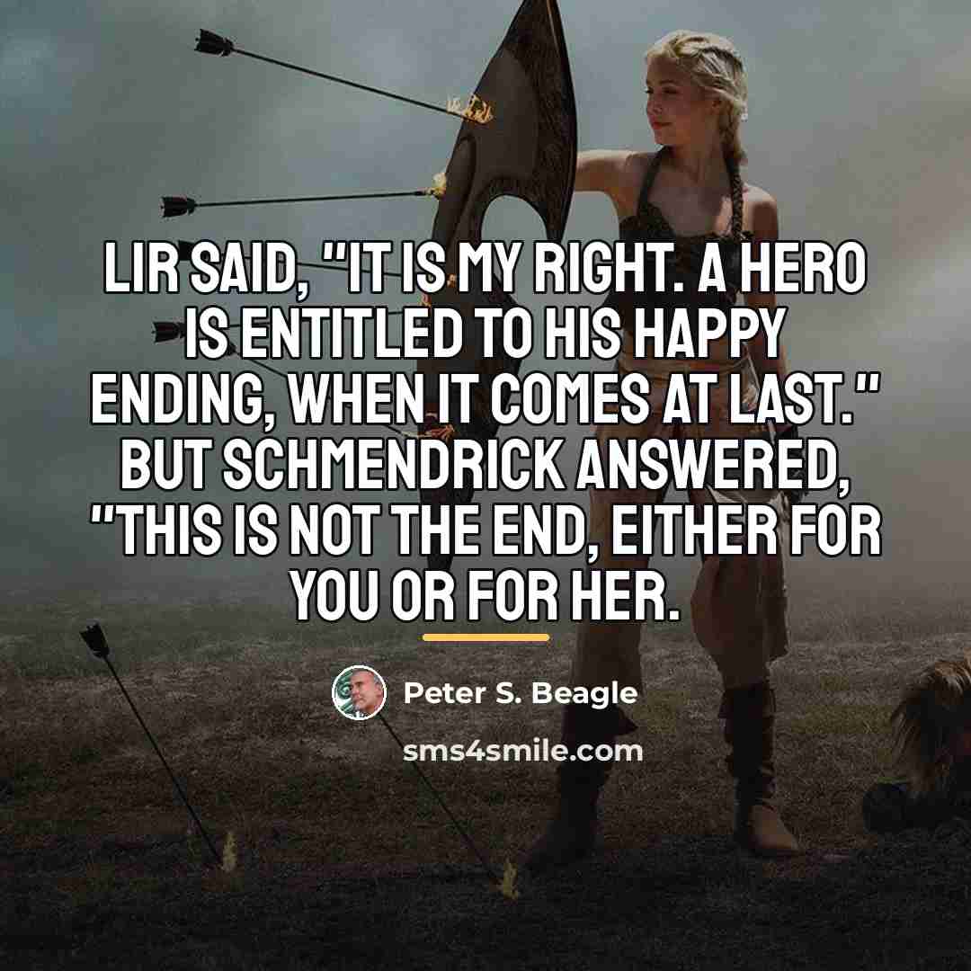 “Lir said, "It is my right. A hero is entitled…” quote by Peter S. Beagle