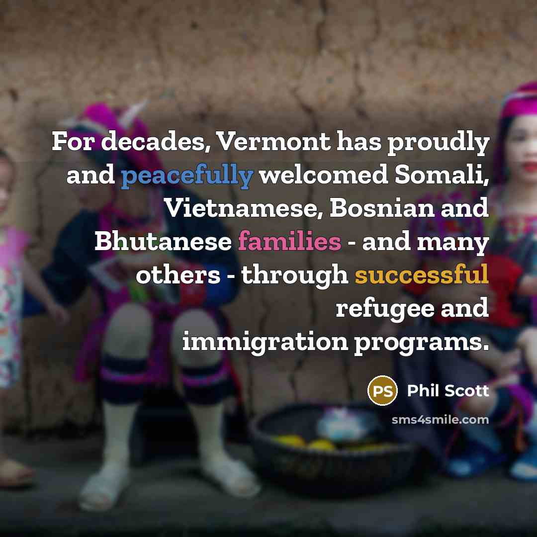 “For decades, Vermont has proudly and peacefully welcomed Somali, Vietnamese,…” quote by Phil Scott