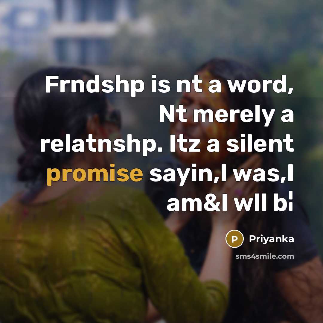 “Frndshp is nt a word, Nt merely a relatnshp. Itz…” quote by Priyanka