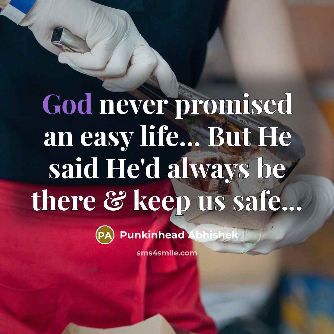 “God never promised an easy life... But He said He'd…” quote by Punkinhead Abhishek