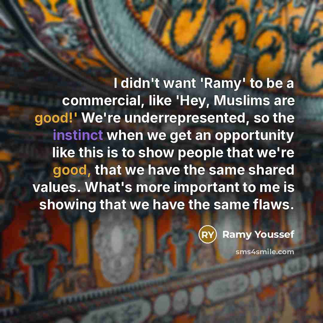 “I didn't want 'Ramy' to be a commercial, like 'Hey,…” quote by Ramy Youssef