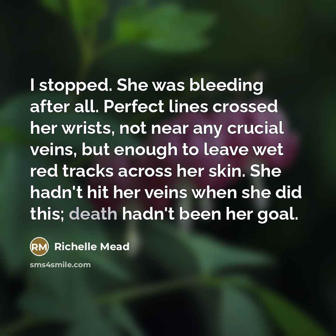 “I stopped. She was bleeding after all. Perfect lines crossed…” quote by Richelle Mead