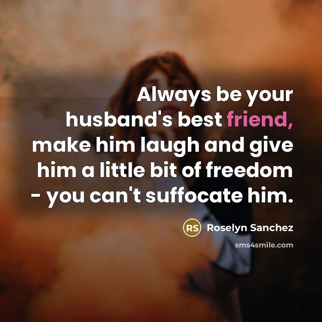 “Always be your husband's best friend, make him laugh and…” quote by Roselyn Sanchez