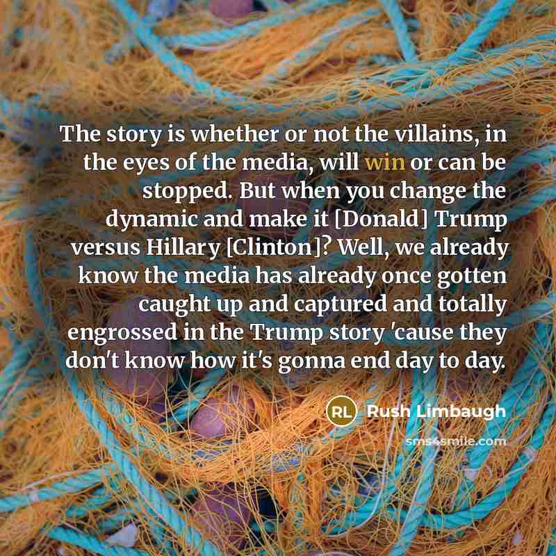 “The story is whether or not the villains, in the…” quote by Rush Limbaugh