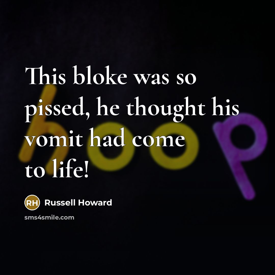 “This bloke was so pissed, he thought his vomit had…” quote by Russell Howard