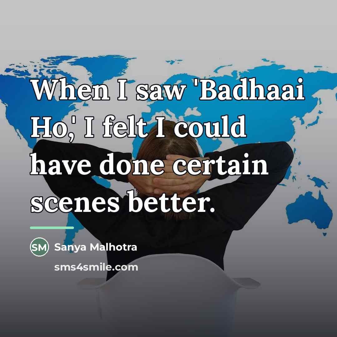 “When I saw 'Badhaai Ho,' I felt I could have…” quote by Sanya Malhotra