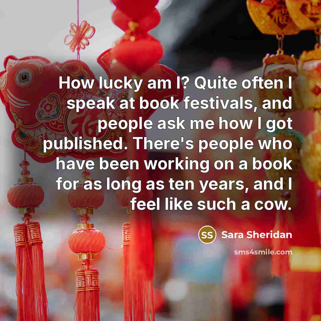 “How lucky am I? Quite often I speak at book…” quote by Sara Sheridan