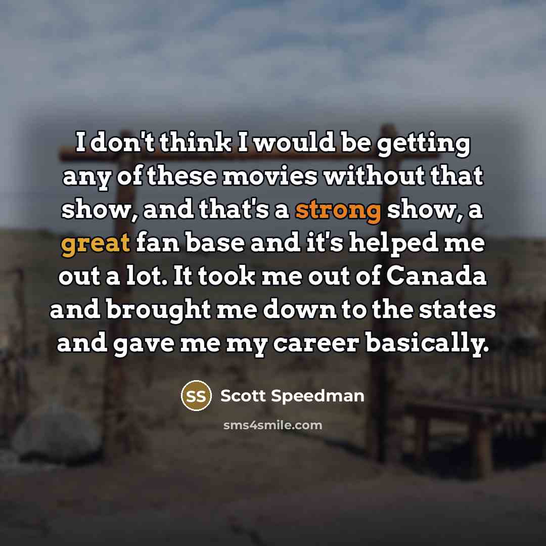 “I don't think I would be getting any of these…” quote by Scott Speedman