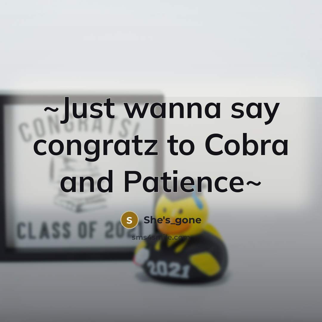 “~Just wanna say congratz to Cobra and Patience~…” quote by She's_gone