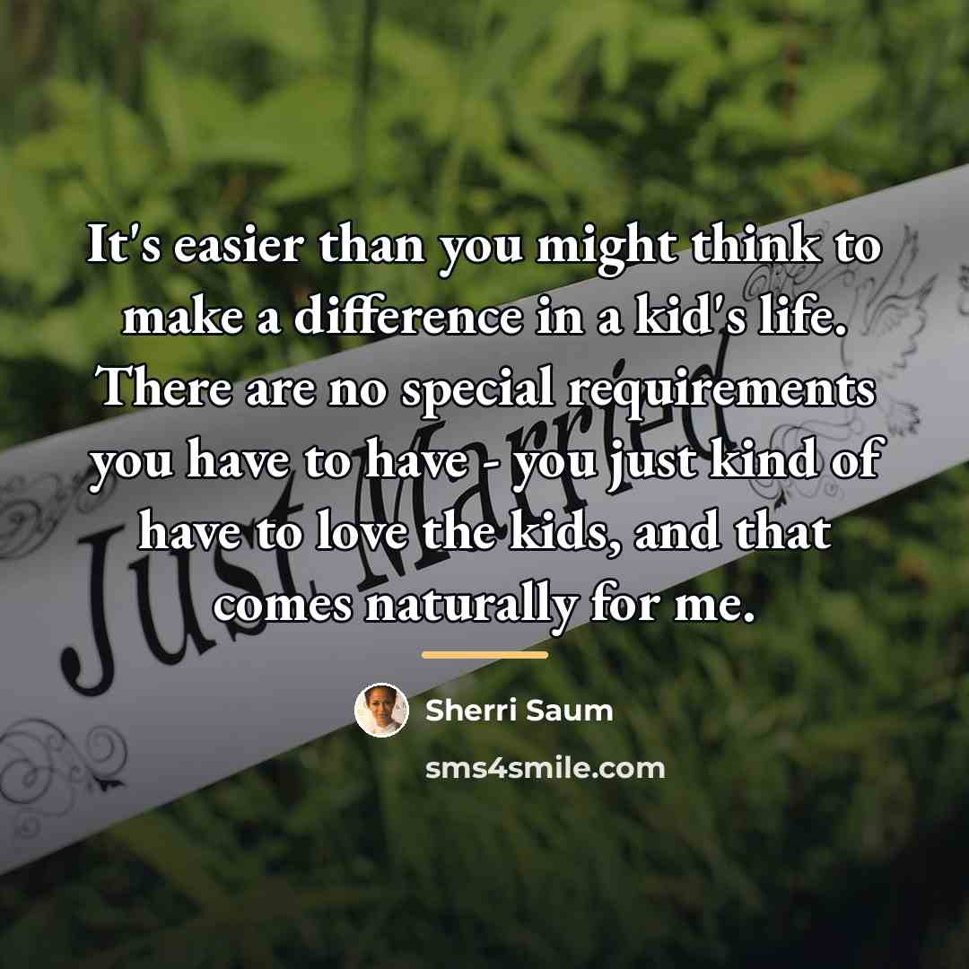 “It's easier than you might think to make a difference…” quote by Sherri Saum