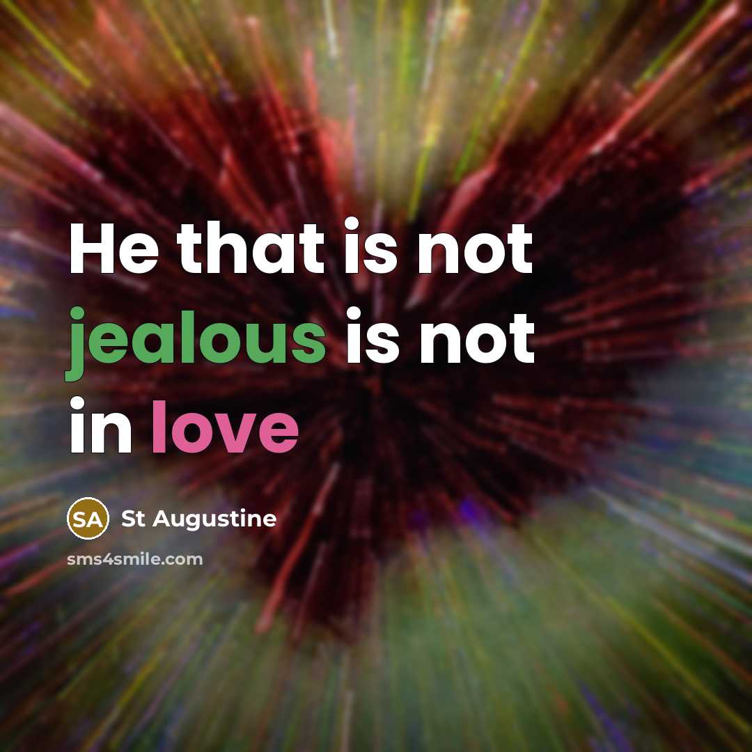 “He that is not jealous is not in love” quote by St Augustine