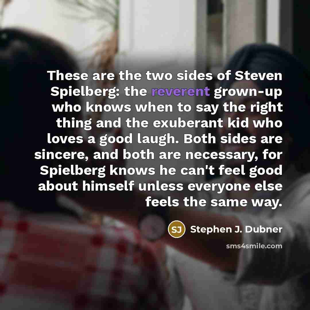 “These are the two sides of Steven Spielberg: the reverent…” quote by Stephen J. Dubner