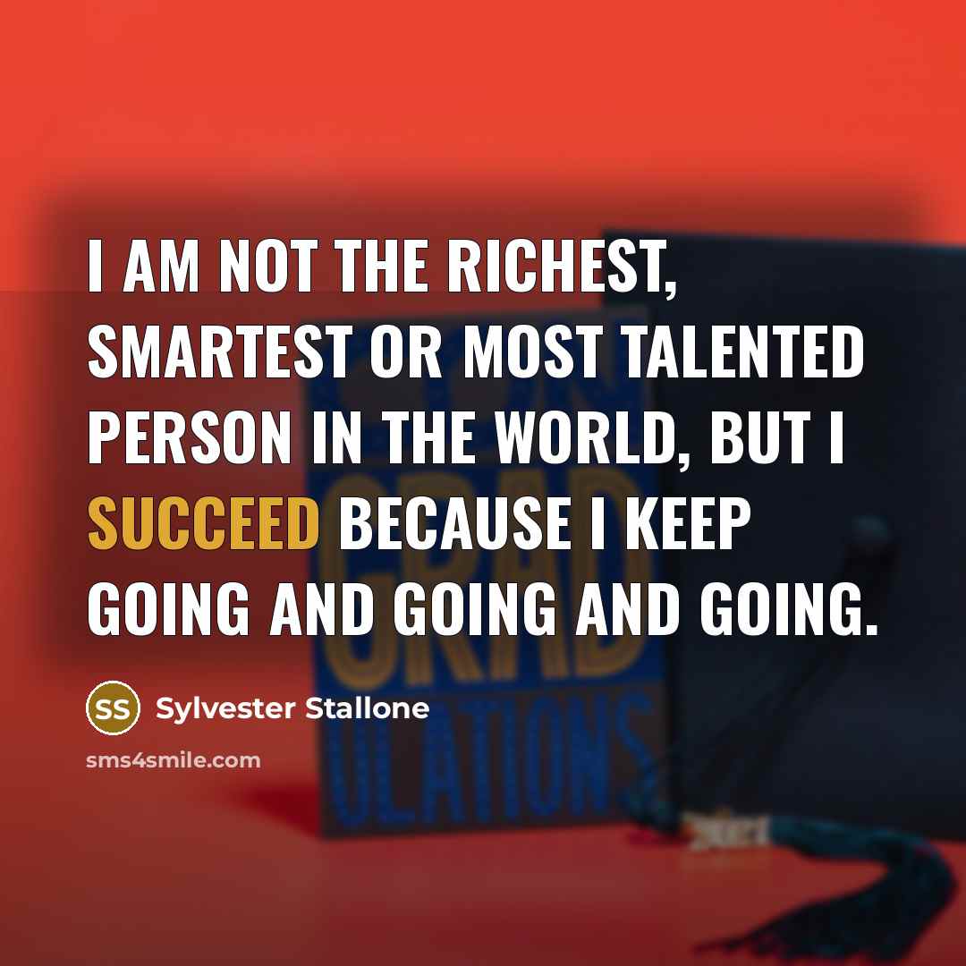 “I am not the richest, smartest or most talented person…” quote by Sylvester Stallone