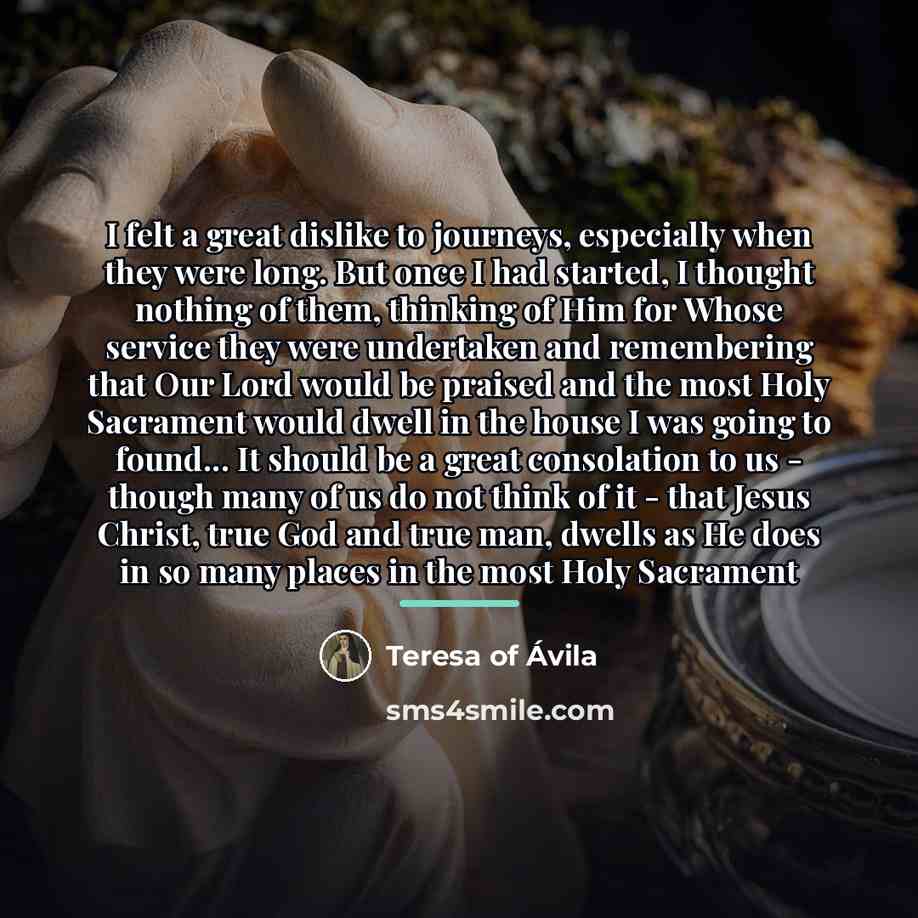 “I felt a great dislike to journeys, especially when they…” quote by Teresa of Avila