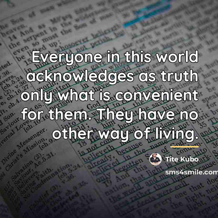 “Everyone in this world acknowledges as truth only what is…” quote by Tite Kubo