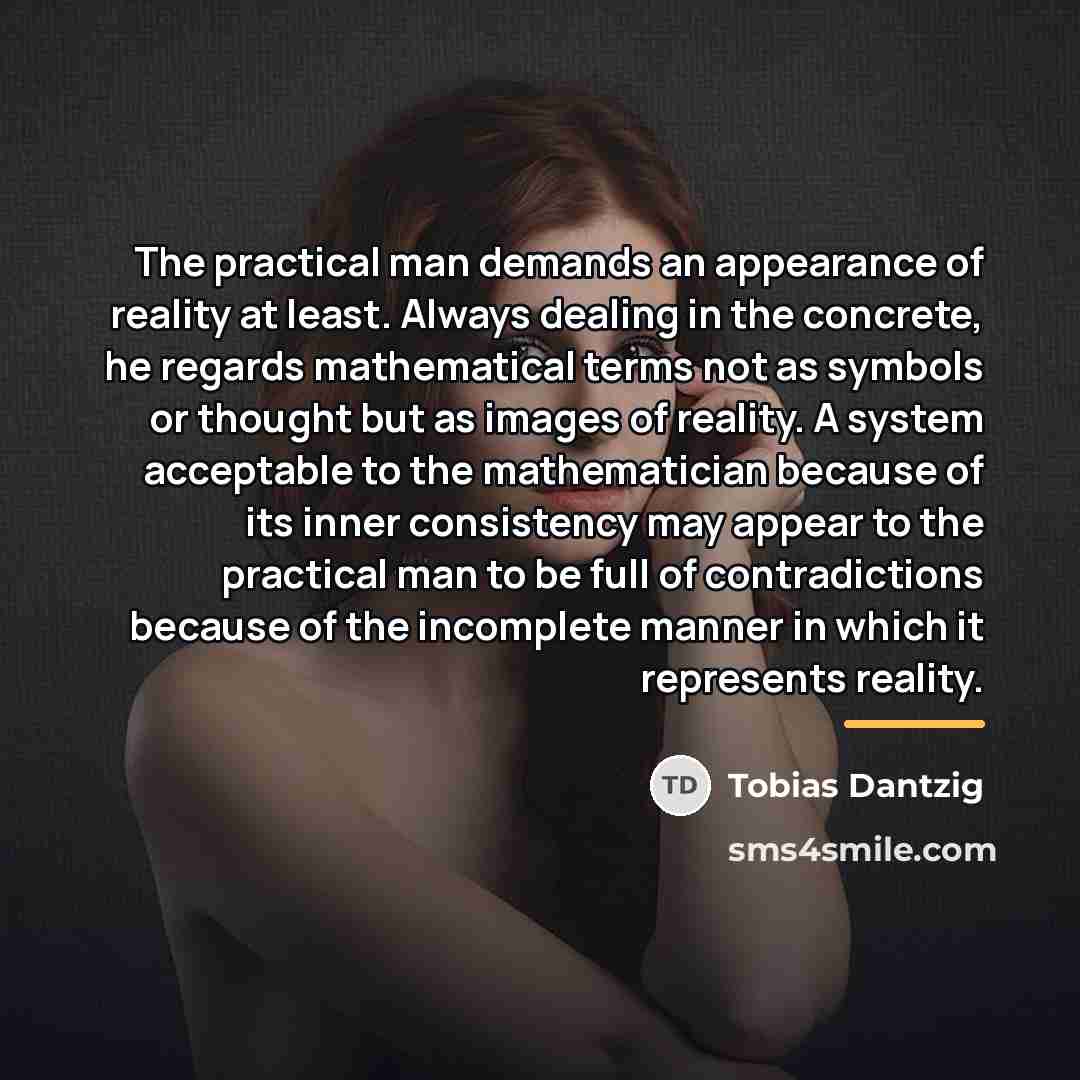 “The practical man demands an appearance of reality at least.…” quote by Tobias Dantzig