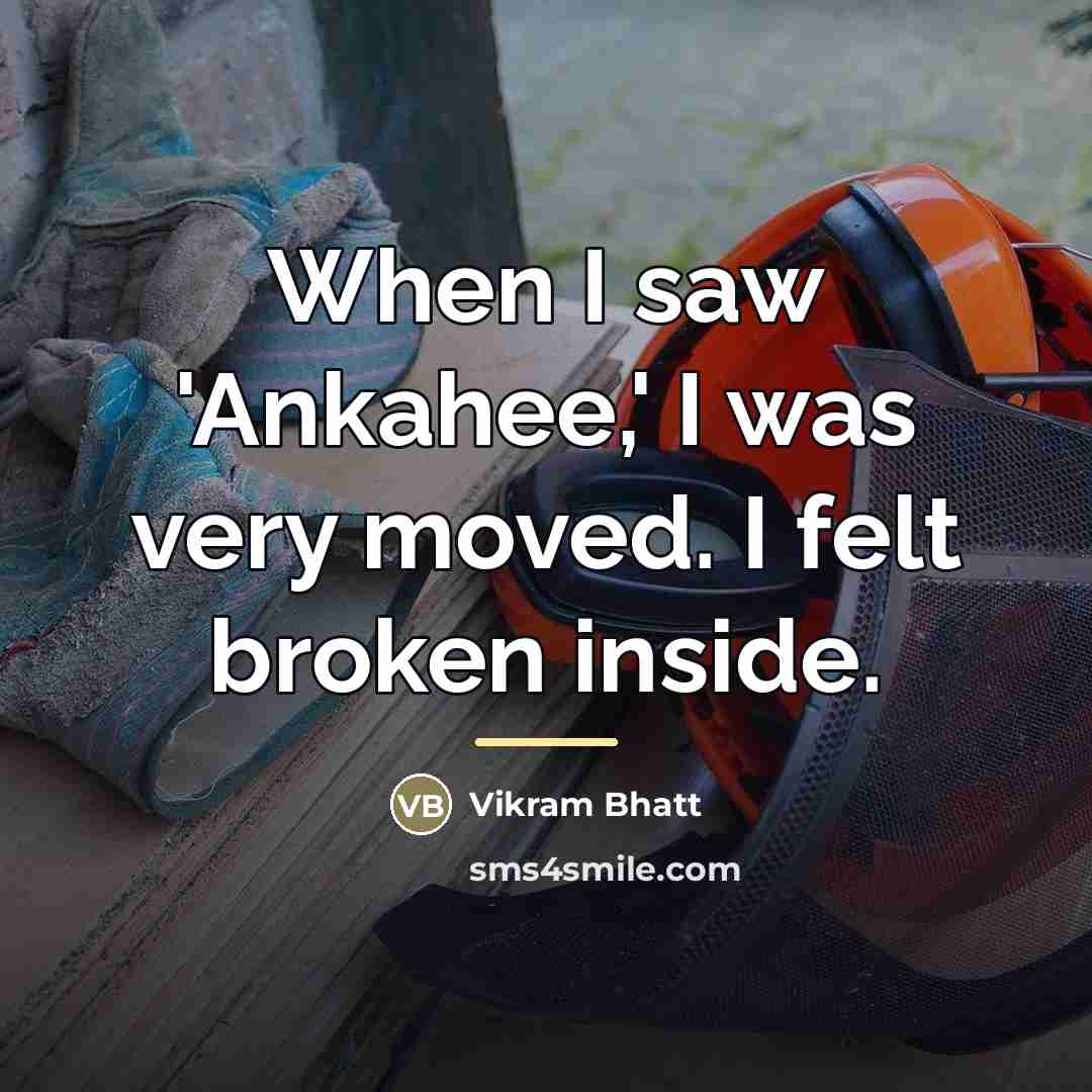 “When I saw 'Ankahee,' I was very moved. I felt…” quote by Vikram Bhatt