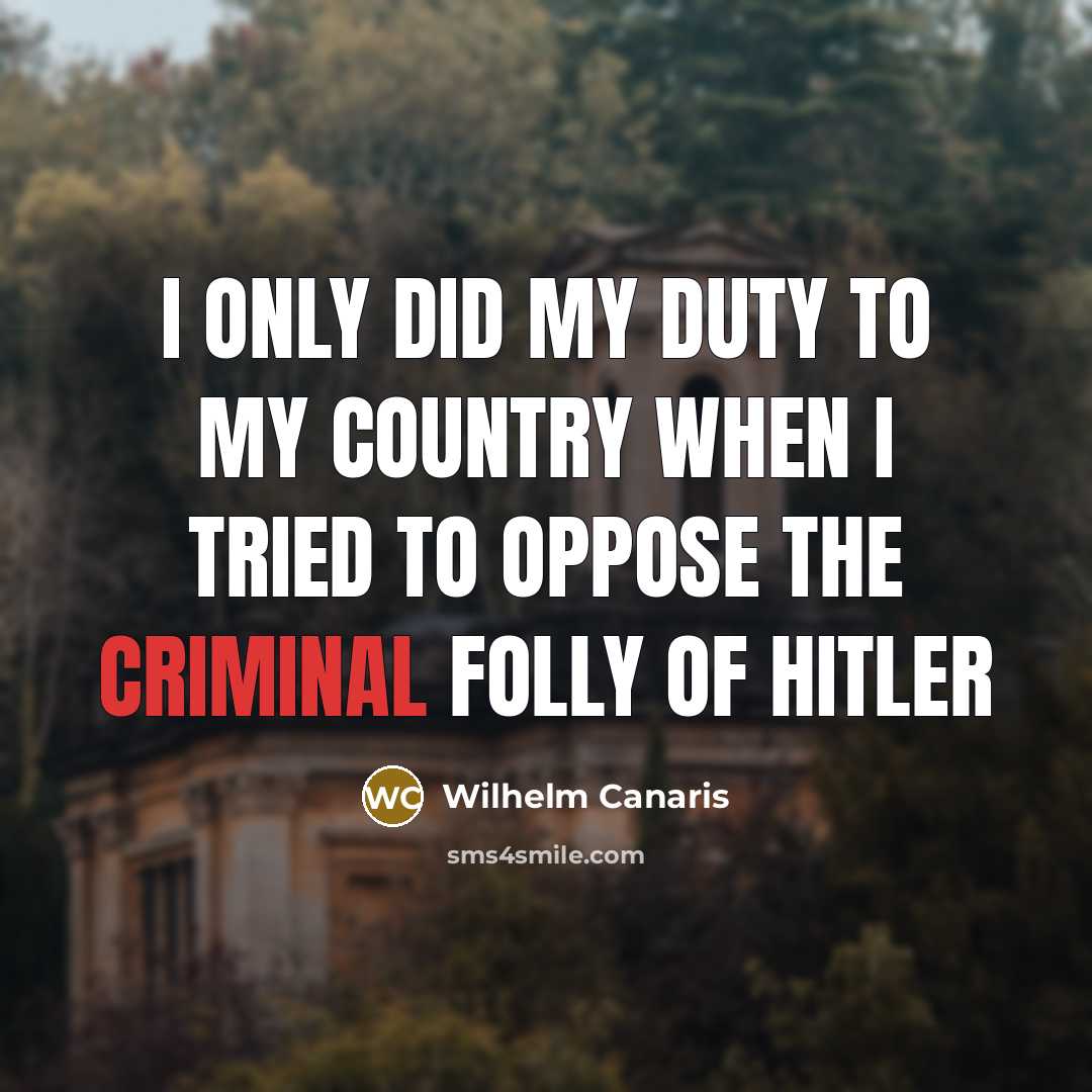 “I only did my duty to my country when I…” quote by Wilhelm Canaris