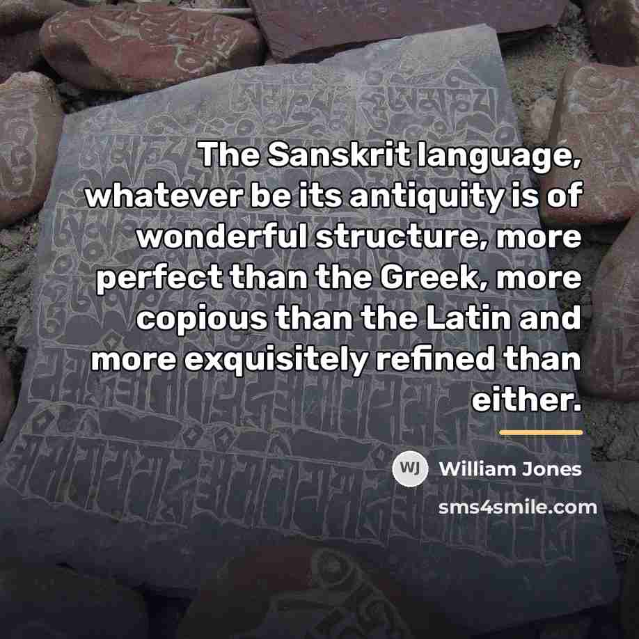“The Sanskrit language, whatever be its antiquity is of wonderful…” quote by William Jones