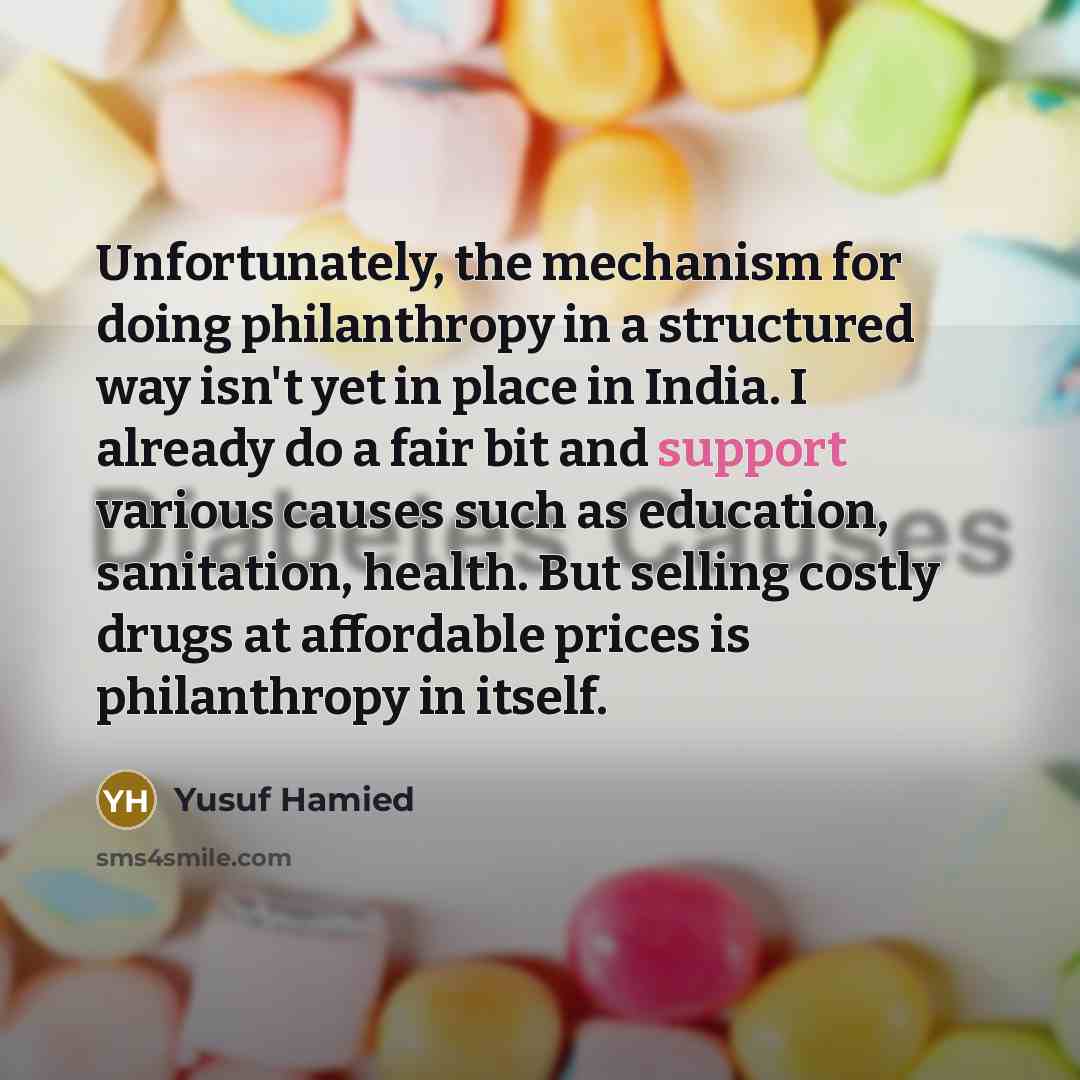 “Unfortunately, the mechanism for doing philanthropy in a structured way…” quote by Yusuf Hamied