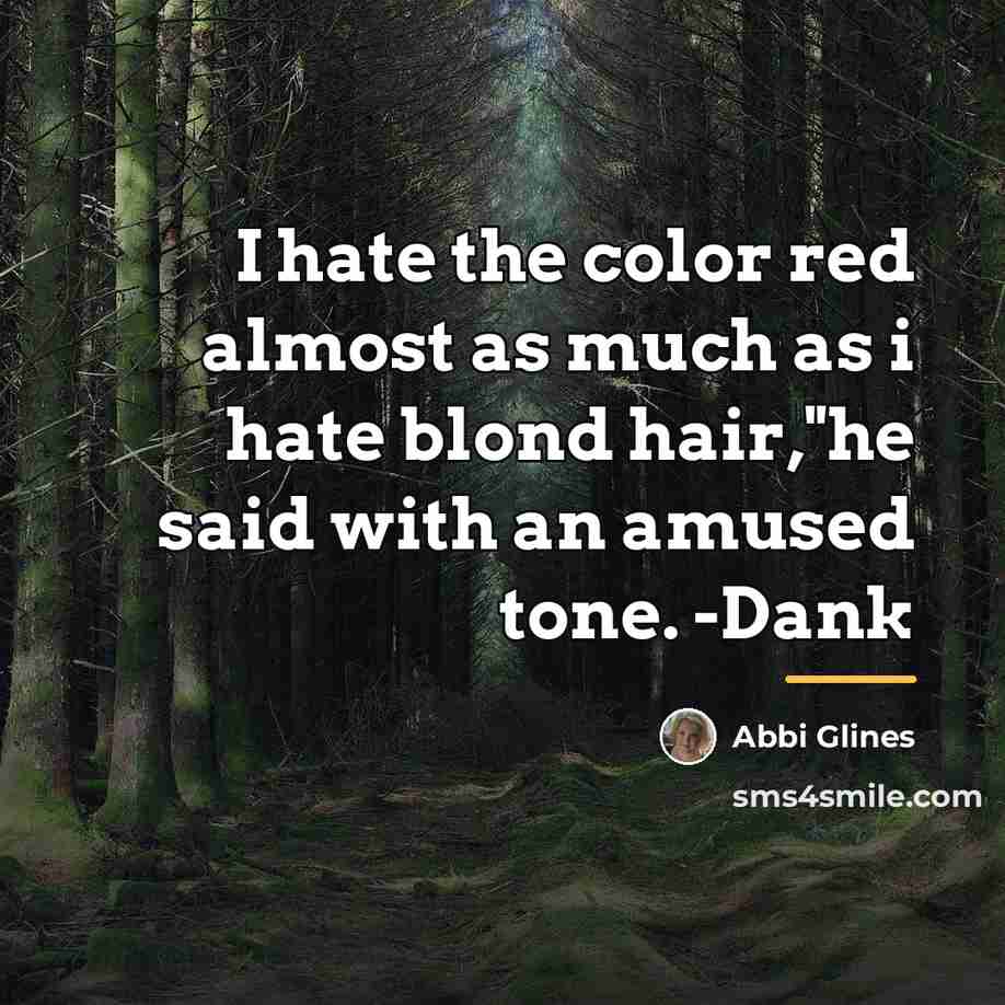 “I hate the color red almost as much as i…” quote by Abbi Glines