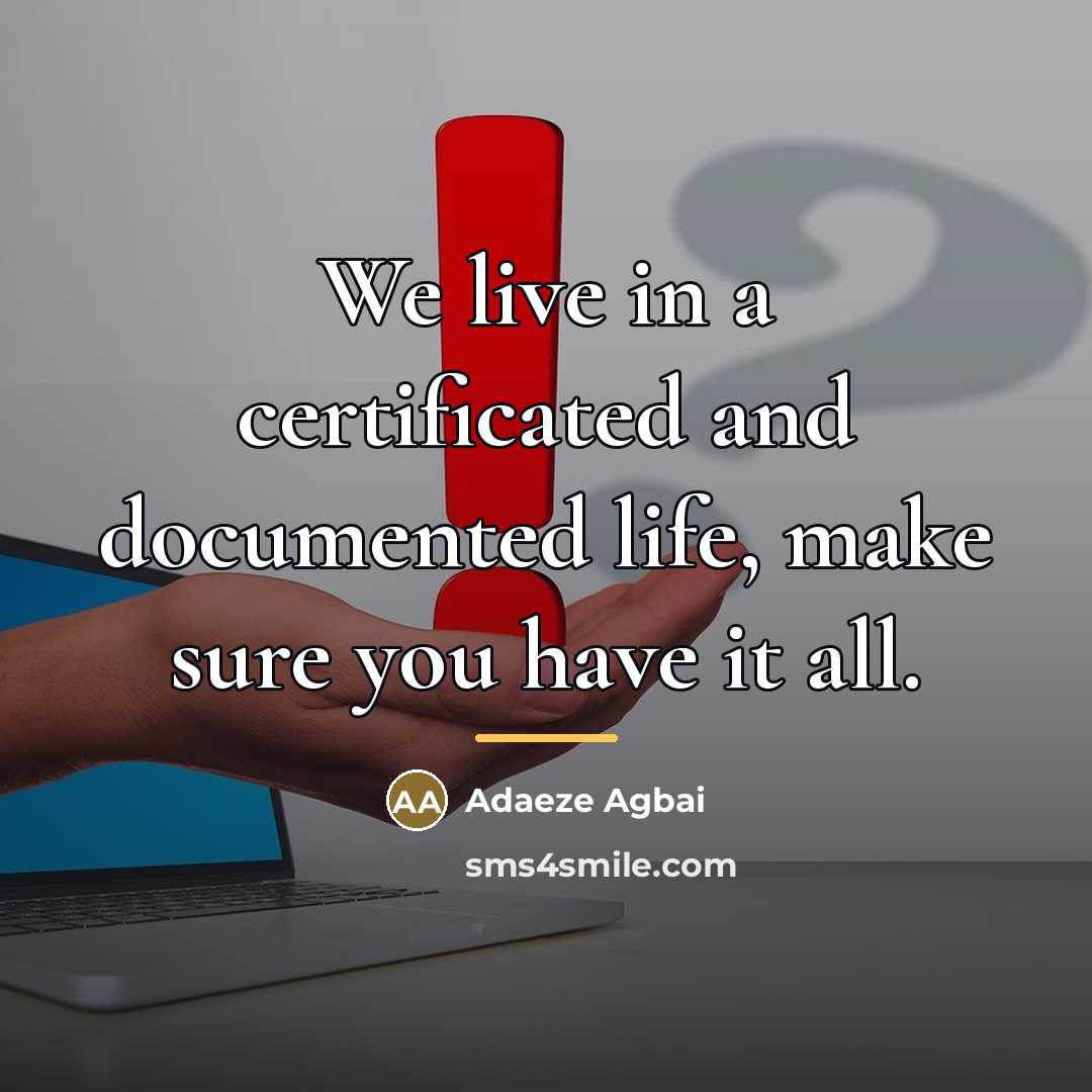 “We live in a certificated and documented life, make sure…” quote by Adaeze Agbai